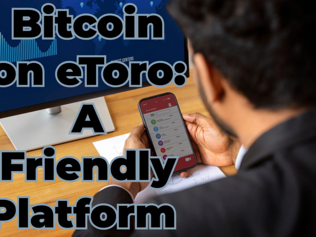Bitcoin on eToro: A Friendly Platform